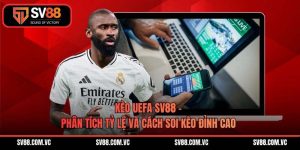 Kèo UEFA SV88 - Phân Tích Tỷ Lệ Và Cách Soi Kèo Đỉnh Cao 