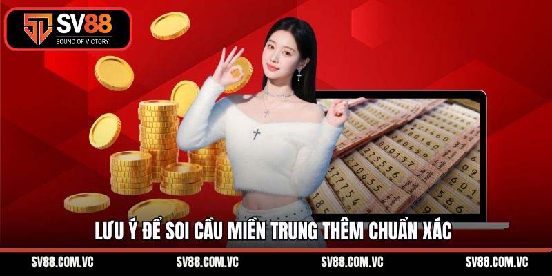 Lưu ý để soi cầu miền Trung thêm chuẩn xác