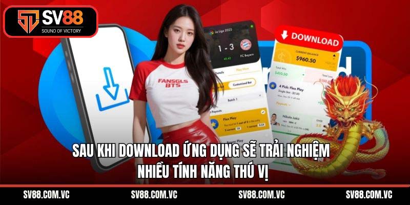 Sau khi download ứng dụng sẽ trải nghiệm nhiều tính năng thú vị